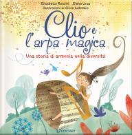 Clio e l'arpa magica. Una storia di armonia nella diversità. Ediz. a colori di Elisabetta Rossini, Elena Urso edito da Edicart