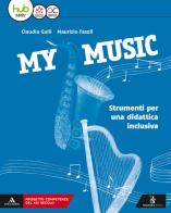 My music. Musica facile. Per la Scuola media. Con e-book. Con espansione online di Claudia Galli, Maurizio Fasoli edito da Poseidonia Scuola