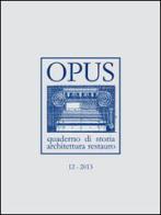 Opus (2013). Quaderno di storia, architettura e restauro vol.12 edito da CARSA
