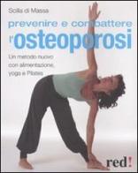 Prevenire e combattere l'osteoporosi. Ediz. illustrata di Scilla Di Massa edito da Red Edizioni