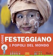 Come festeggiano i popoli del mondo. Ediz. illustrata di Mack edito da Clavis