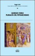 Pluralità del petrarchismo di Giorgio Forni edito da Pacini Editore