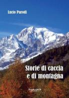 Storie di caccia e di montagna di Lucio Parodi edito da Phasar Edizioni