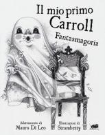 Il mio primo Carroll. Fantasmagoria. Ediz. illustrata di Lewis Carroll edito da Atmosphere Libri