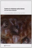Contro la violenza sulle donne. Voci dall'ateneo di Bologna edito da Pendragon
