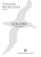 Albatro. Voli d'amore di Armando Merenda edito da Edizioni Giuseppe Laterza