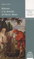 Rubens e la devotio di Decio Mure. Nuova ediz. di Luigi Garofalo edito da Pacini Editore