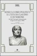 Seneca uomo politico e l'età di Claudio e di Nerone. Atti del Convegno internazionale (Capri, 25-27 marzo 1999) edito da Edipuglia