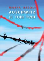 Auschwitz je tudi tvoj di Marta Ascoli edito da Mladika