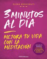 3 Minutos al día. Mejora tu vida con la meditación di Elena Benvenuti edito da EIFIS Editore