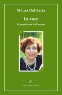 In voce. 55 poesie lette dall'autrice. Con CD-Audio di Maura Del Serra edito da Petite Plaisance