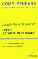 I segni e l'arte di pensare di Joseph-Marie Degerando edito da Spirali