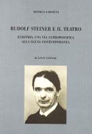 Rudolf Steiner e il teatro di Monica Cristini edito da Bulzoni
