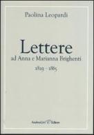 Lettere ad Anna e Marianna Brighenti 1829-1865 di Paolina Leopardi edito da Andrea Livi Editore