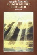 Al limite del dire e del capire di Angelo Manuali edito da BastogiLibri