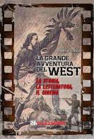 La grande avventura del West di Domenico Rizzi edito da Parallelo45 Edizioni