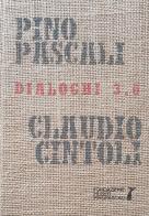 Dialoghi 3.0. Pino Pascali, Claudio Cintoli. Ediz. illustrata edito da Sfera Edizioni