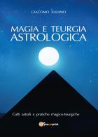 Magia e teurgia astrologica di Giacomo Albano edito da Youcanprint
