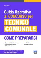 Guida operativa al concorso per tecnico comunale. Come prepararsi. Con simulatore online. Con tutor digitale di Vito Bivacco edito da Maggioli Editore