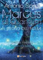 Marcus di Quantum. Il regno del nulla. Deluxe edition. Collector's edition di Antonio Soria edito da Youcanprint