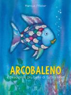 Arcobaleno, il pesciolino più bello di tutti i mari. Ediz. a colori di Marcus Pfister edito da Nord-Sud