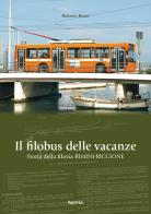 Il filobus delle vacanze. Storia della filovia Rimini-Riccione di Roberto Renzi edito da Pagina