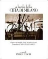 A bordo della Città di Milano. L'impresa del dirigibile "Italia" di Umberto Nobile fotografata da Carlo Felice Garbini edito da Museo Aeronautica G. Caproni