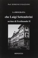 La biografia che Luigi Settembrini scrisse di Ferdinando II di Domenico Razzano edito da Ripostes