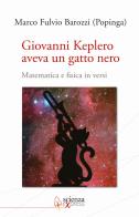 Giovanni Keplero aveva un gatto nero. Matematica e fisica in versi di Popinga edito da Scienza Express