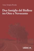 Due famiglie del Biellese tra Otto e Novecento di Anna Tempia Bonda edito da Ledizioni