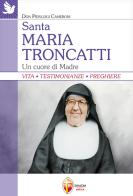 Santa Maria Troncatti. Un cuore di madre di Pierluigi Cameroni edito da Editrice Shalom