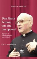 Don Mario Ferrari, una vita con i poveri di Ferruccio Pallavera edito da PMP Edizioni