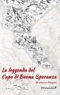 La leggenda del Capo di Buona Speranza di Lorenzo Allegrini edito da Edizioni IlViandante