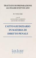 Trattato di preparazione all'esame di avvocato vol.4 di Salvatore Tesoriero, Alessandro Gamberini edito da Lex Iuris