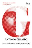 Scritti rivoluzionari (1919-1926) di Antonio Gramsci edito da Nda Press