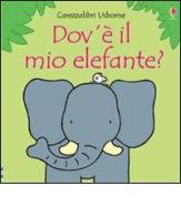 Dov'è il mio elefante? di Fiona Watt, Rachel Wells edito da Usborne Publishing