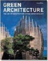 Green architecture. The art of architecture in the age of ecology di Philip Jodidio, James Wines edito da Taschen