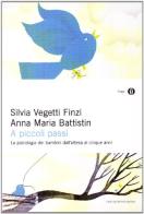 A piccoli passi. La psicologia dei bambini dall'attesa ai cinque anni di Silvia Vegetti Finzi, Anna M. Battistin edito da Mondadori