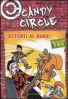 Attenti al guru! Candy Circle vol.2 di Pierdomenico Baccalario, Alessandro Gatti edito da Mondadori