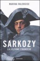 Sarkozy. La lezione francese di Marina Valensise edito da Mondadori