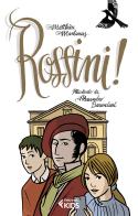 Rossini! di Matthieu Mantanus edito da Feltrinelli