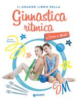 Il grande libro della ginnastica ritmica con Sara e Marti di Laura Brunelli edito da Giunti Editore
