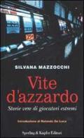 Vite d'azzardo di Silvana Mazzocchi edito da Sperling & Kupfer