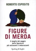 Figure di merda. Il meglio del peggio delle figuracce più esilaranti e imbarazzanti di Roberto Esposito edito da Sperling & Kupfer