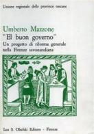 El Buon governo. Un progetto di riforma generale nella Firenze savonaroliana di Umberto Mazzone edito da Olschki