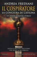 Il cospiratore. La congiura di Catilina di Andrea Frediani edito da Newton Compton Editori