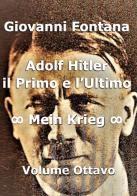 Adolf Hitler. Il primo e l'ultimo vol.8 di Giovanni Fontana edito da Youcanprint