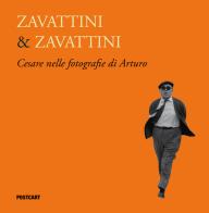 Zavattini & Zavattini. Cesare nelle fotografie di Arturo. Ediz. illustrata di Arturo Zavattini edito da Postcart Edizioni