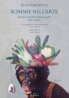 Scimmie nell'arte. Polarità connotative nell'iconografia della scimmia di Silvia Girometti edito da Il Rio