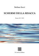 Schermi della risacca (Poesie 2017-2019) di Stefano Iucci edito da Il Convivio